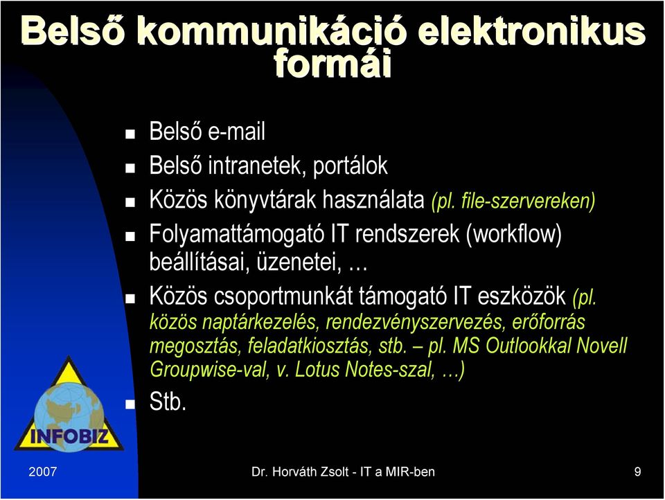 file-szervereken) Folyamattámogató IT rendszerek (workflow) beállításai, üzenetei, Közös csoportmunkát