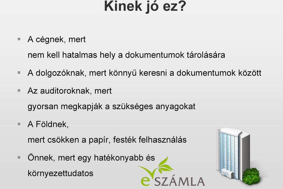 dolgozóknak, mert könnyű keresni a dokumentumok között Az auditoroknak,