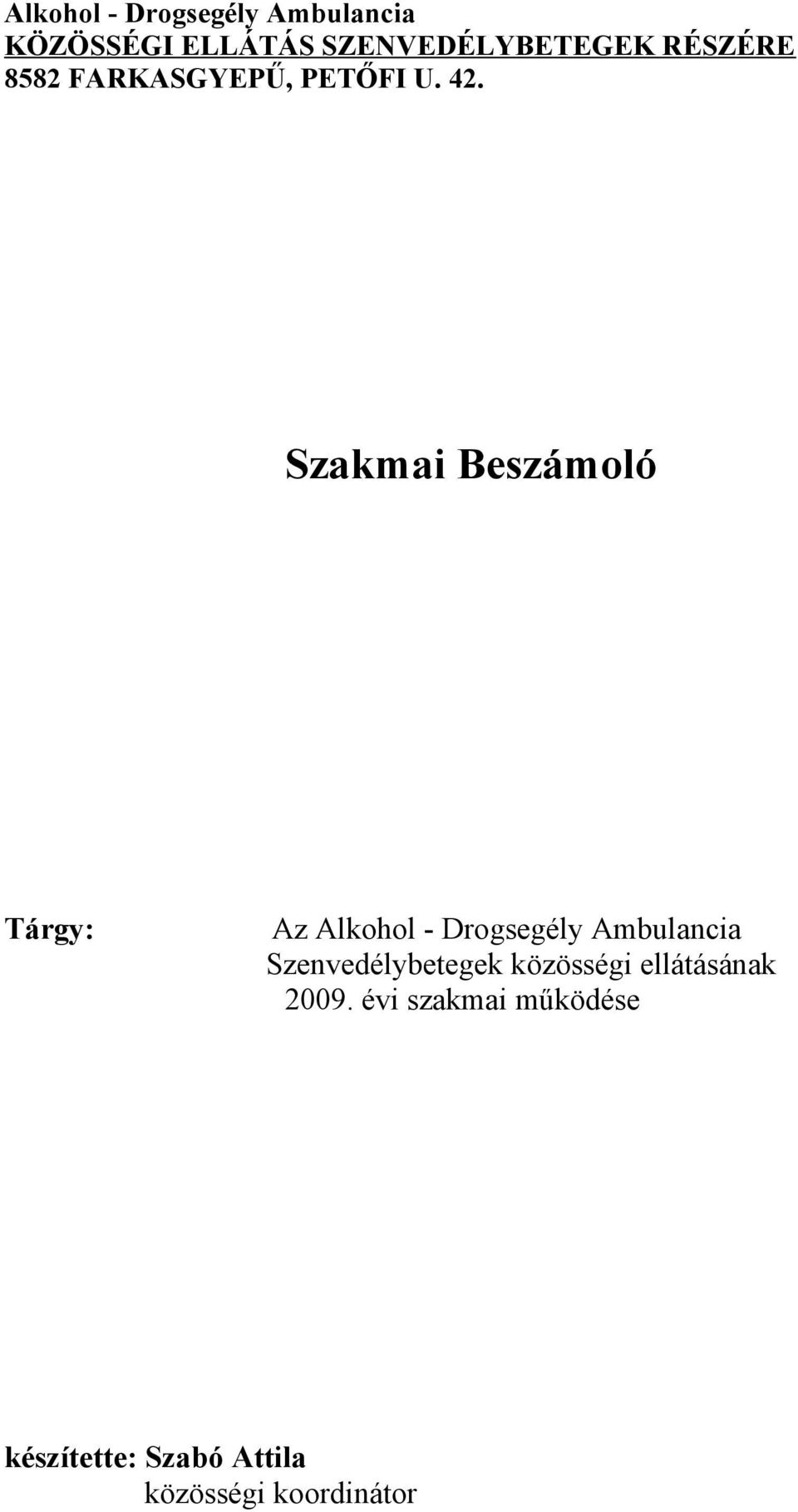 Szakmai Beszámoló Tárgy: Az Alkohol - Drogsegély Ambulancia