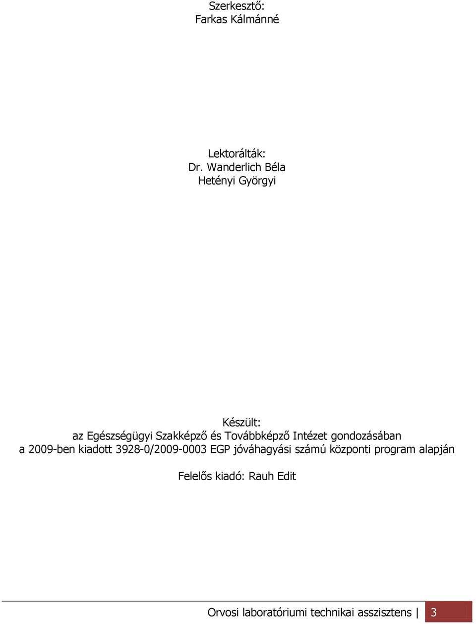 Továbbképző Intézet gondozásában a 2009-ben kiadott 3928-0/2009-0003 EGP