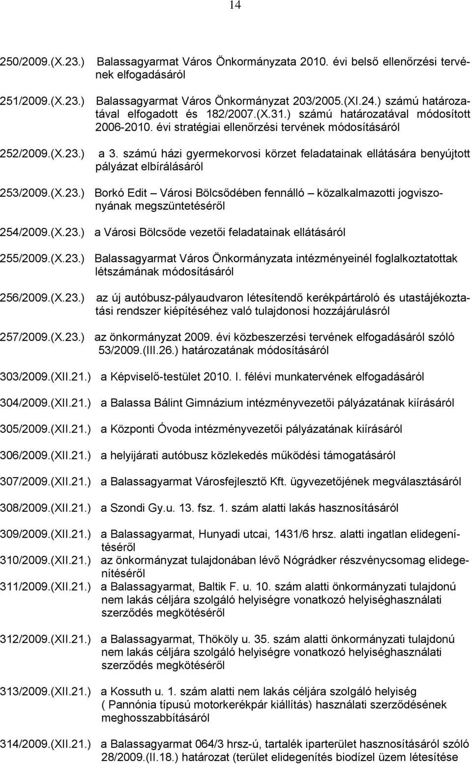 számú házi gyermekorvosi körzet feladatainak ellátására benyújtott pályázat elbírálásáról 253/2009.(X.23.