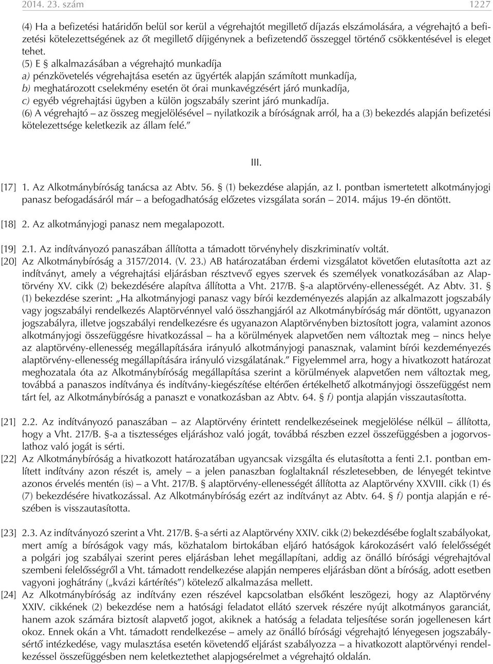 történő csökkentésével is eleget tehet.