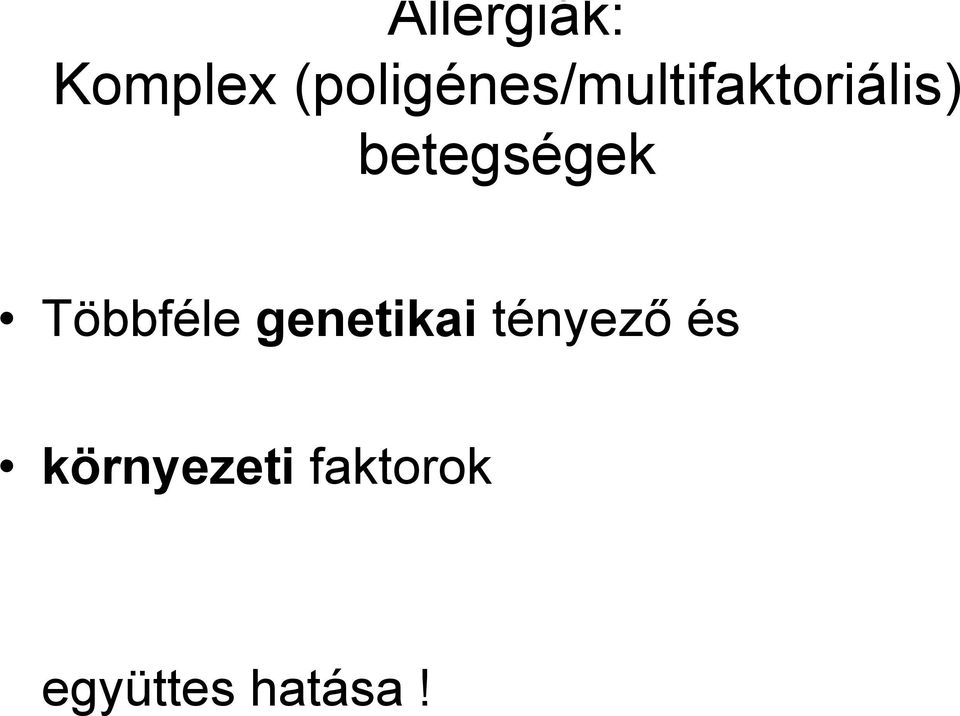 betegségek Többféle genetikai