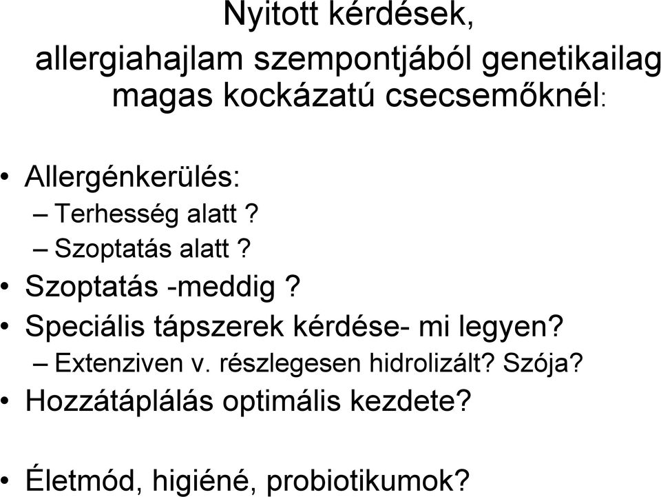 Szoptatás -meddig? Speciális tápszerek kérdése- mi legyen? Extenziven v.