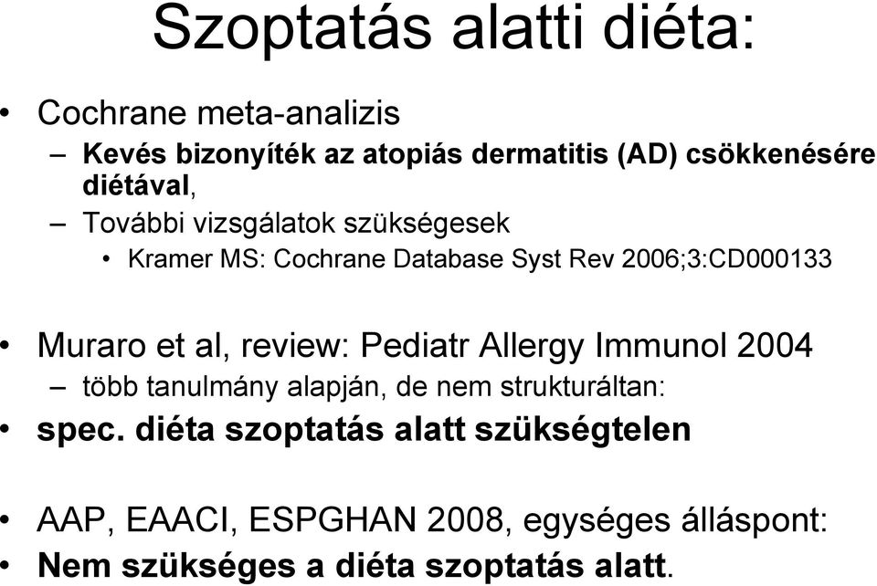 al, review: Pediatr Allergy Immunol 2004 több tanulmány alapján, de nem strukturáltan: spec.