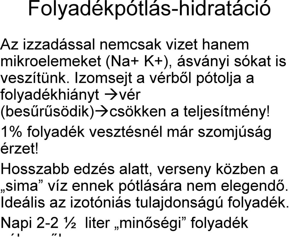 1% folyadék vesztésnél már szomjúság érzet!