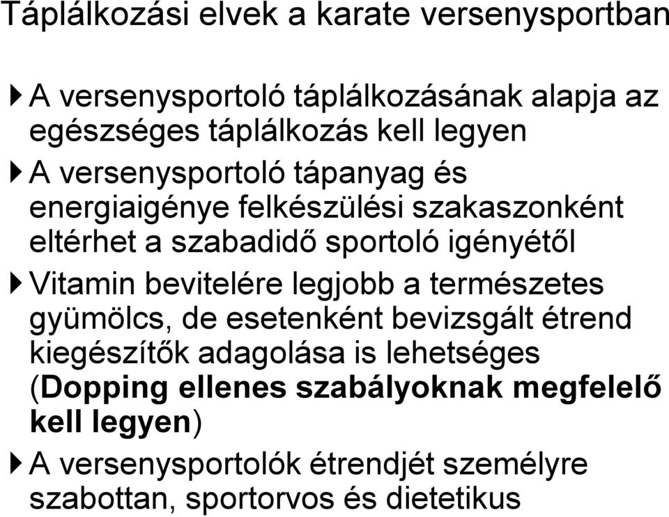 legjobb a természetes gyümölcs, de esetenként bevizsgált étrend kiegészítők adagolása is lehetséges (Dopping ellenes