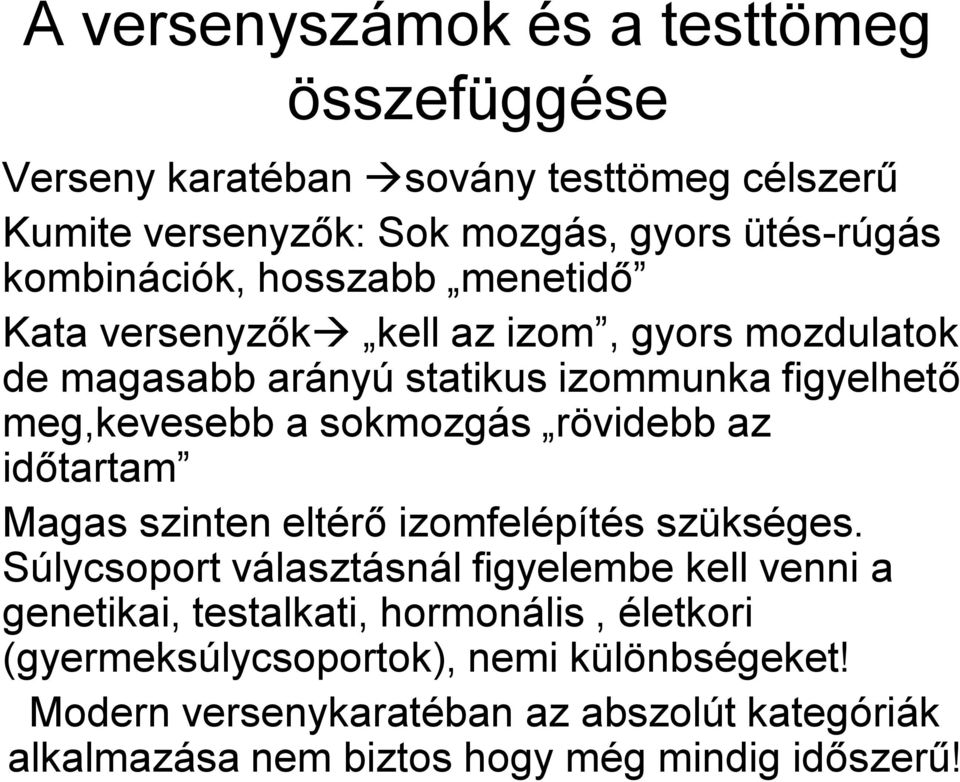 sokmozgás rövidebb az időtartam Magas szinten eltérő izomfelépítés szükséges.