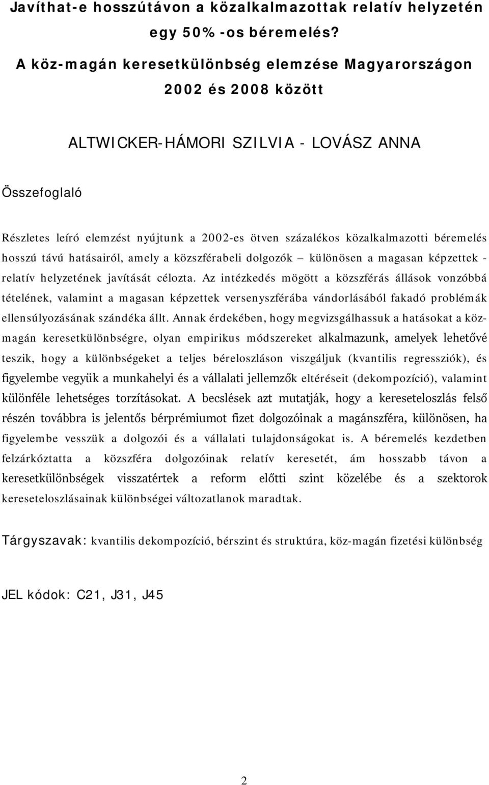 közalkalmazotti béremelés hosszú távú hatásairól, amely a közszférabeli dolgozók különösen a magasan képzettek - relatív helyzetének javítását célozta.