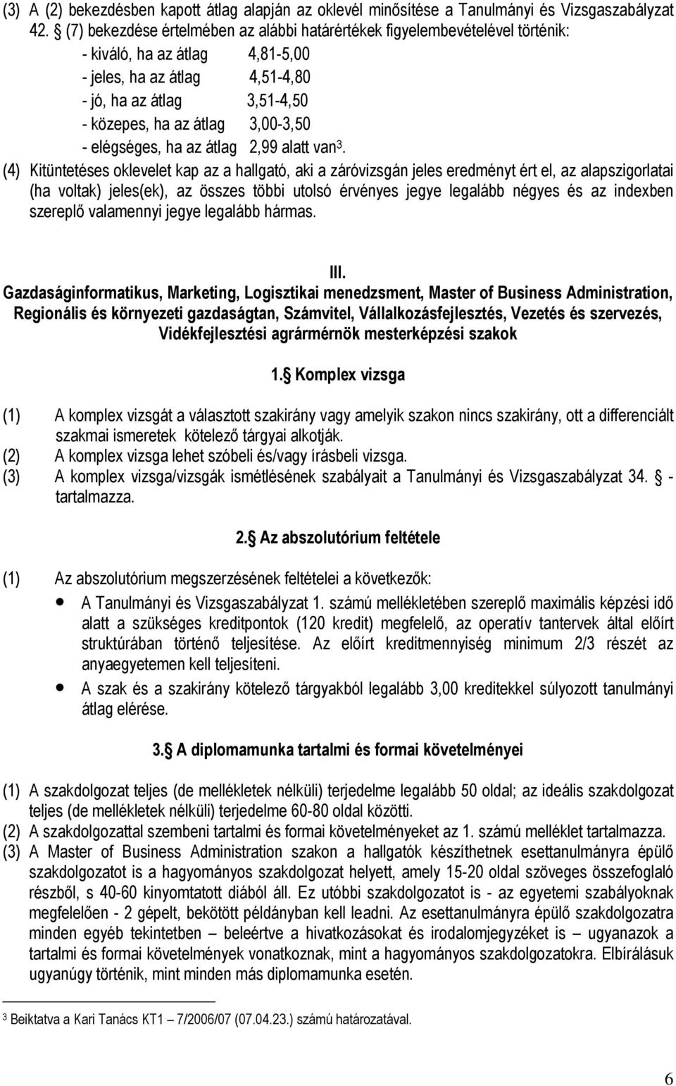 3,00-3,50 - elégséges, ha az átlag 2,99 alatt van 3.