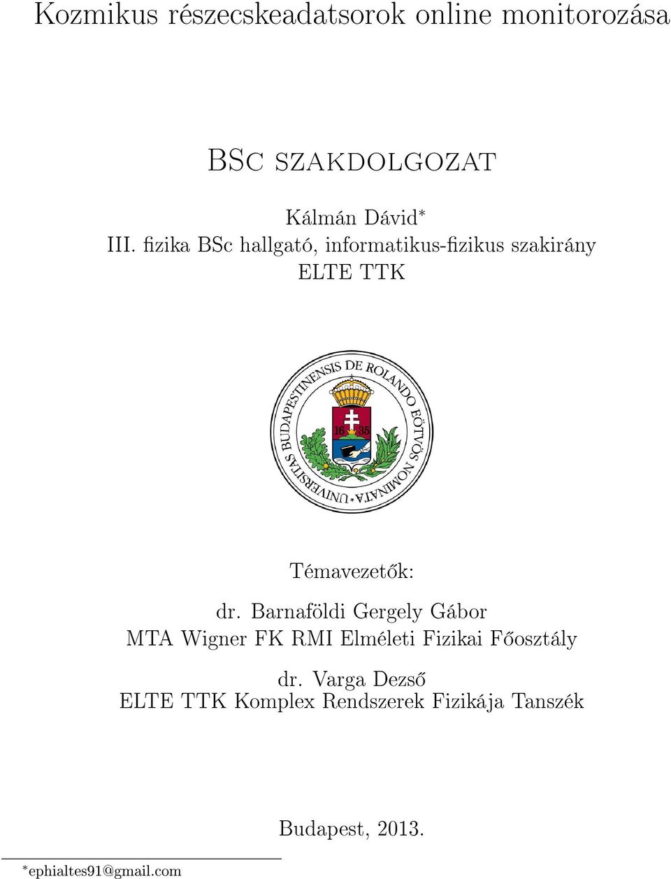 Barnaföldi Gergely Gábor MTA Wigner FK RMI Elméleti Fizikai F osztály dr.