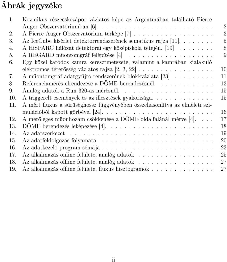 Egy közel katódos kamra keresztmetszete, valamint a kamrában kialakuló elektromos térer sség vázlatos rajza [2, 3, 22]................. 10 7. A müontomgráf adatgy jtó rendszerének blokkvázlata [23].