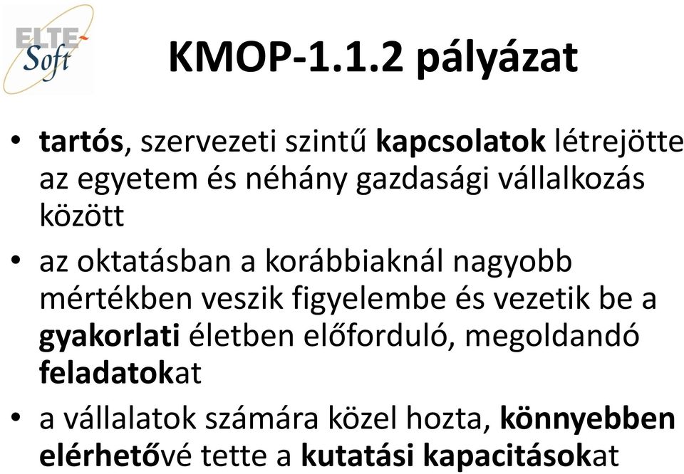 gazdasági vállalkozás között az oktatásban a korábbiaknál nagyobb mértékben veszik