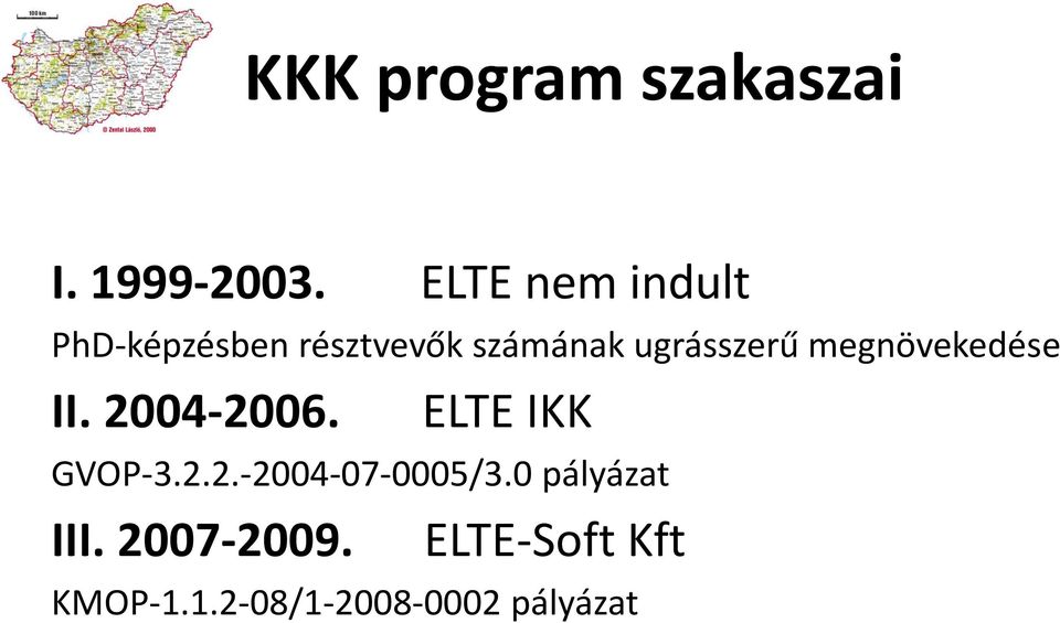 ugrásszerű megnövekedése II. 2004-2006. ELTE IKK GVOP-3.2.2.-2004-07-0005/3.