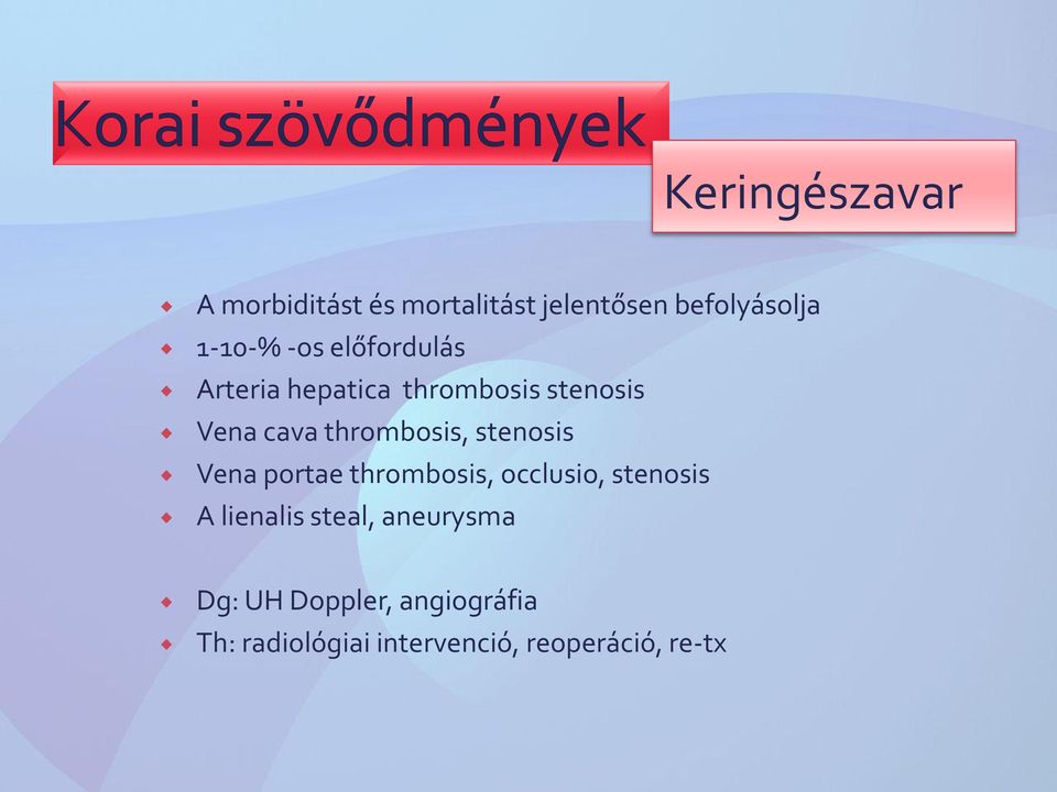 stenosis Vena portae thrombosis, occlusio, stenosis A lienalis steal,