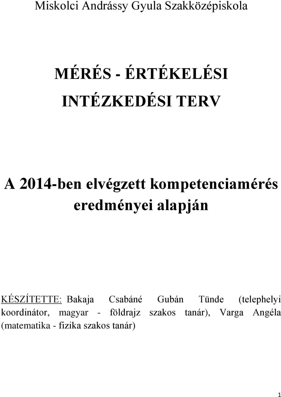 alapján KÉSZÍTETTE: Bakaja Csabáné Gubán Tünde (telephelyi