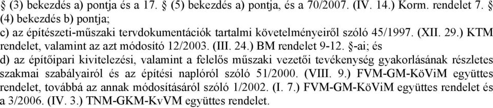 ) KTM rendelet, valamint az azt módosító 12/2003. (III. 24.) BM rendelet 9-12.