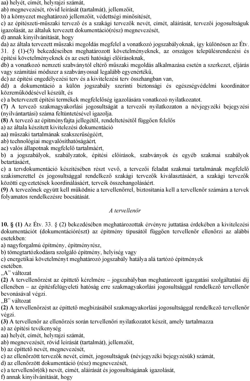 megoldás megfelel a vonatkozó jogszabályoknak, így különösen az Étv. 31.