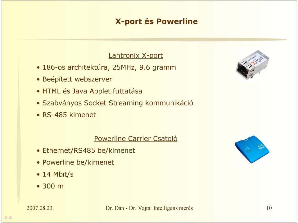 Streaming kommunikáció RS-485 kimenet Powerline Carrier Csatoló Ethernet/RS485