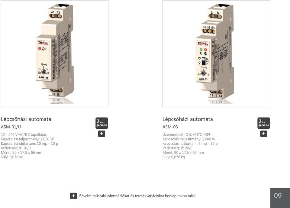 Lépcsőházi automata ASM-03 Üzemmódok: ON, AUTO, OFF Kapcsolási teljesítmény: 2.