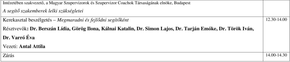 fejlıdni segítıként 12.30-14.00 Résztvevık: Dr.