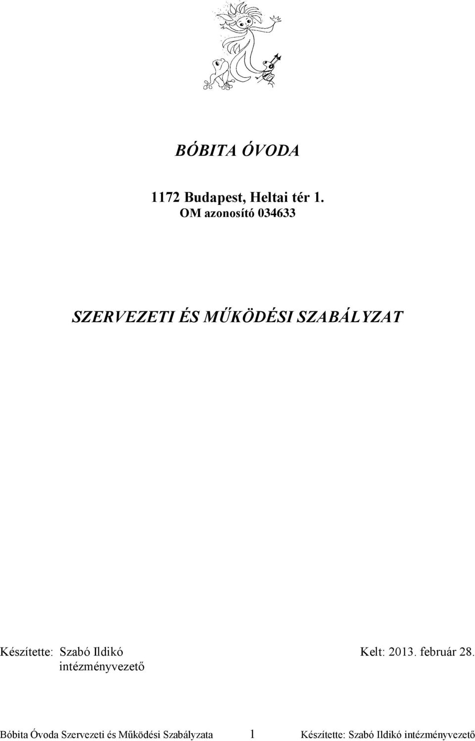 Készítette: Szabó Ildikó Kelt: 2013. február 28.