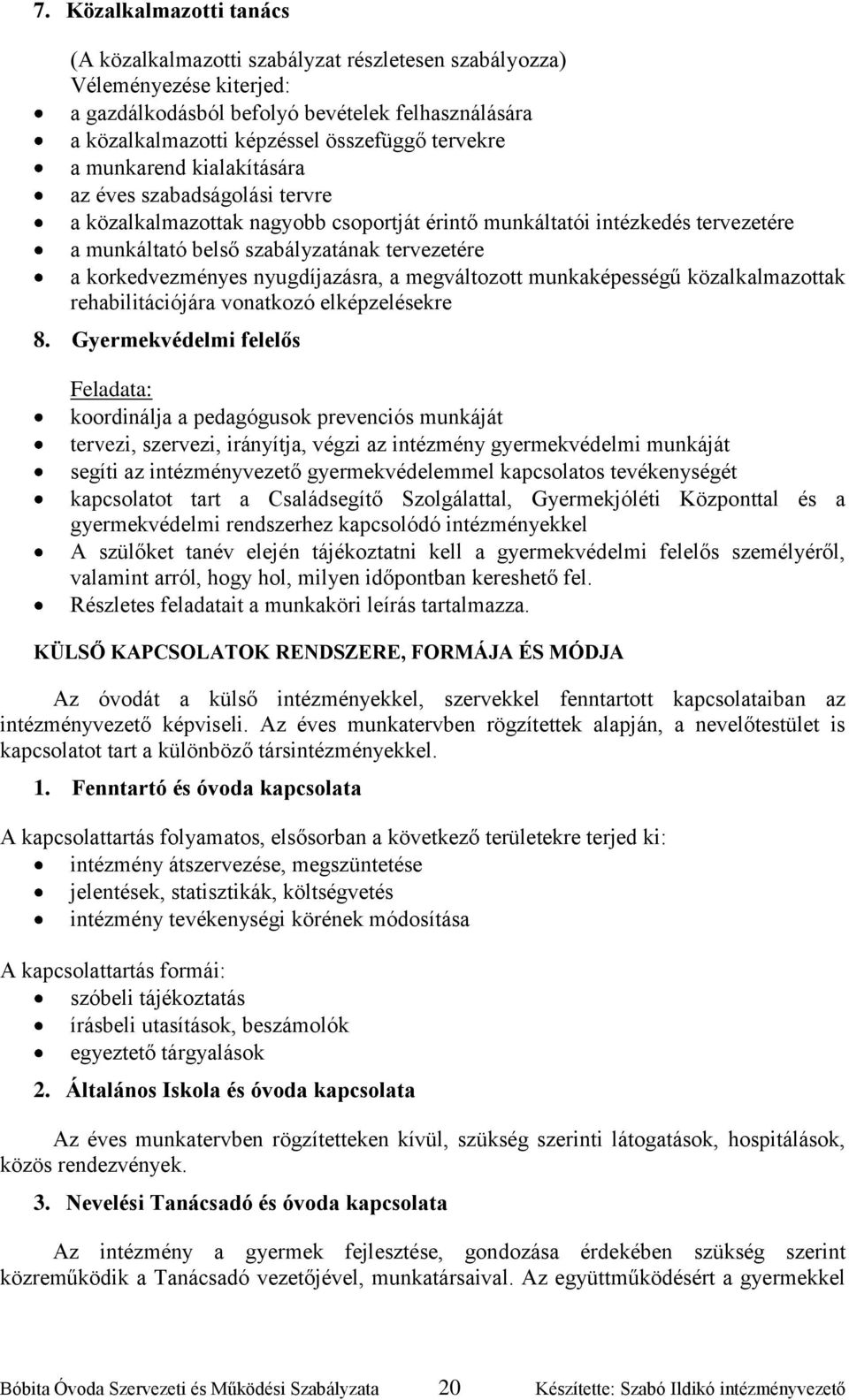 korkedvezményes nyugdíjazásra, a megváltozott munkaképességű közalkalmazottak rehabilitációjára vonatkozó elképzelésekre 8.