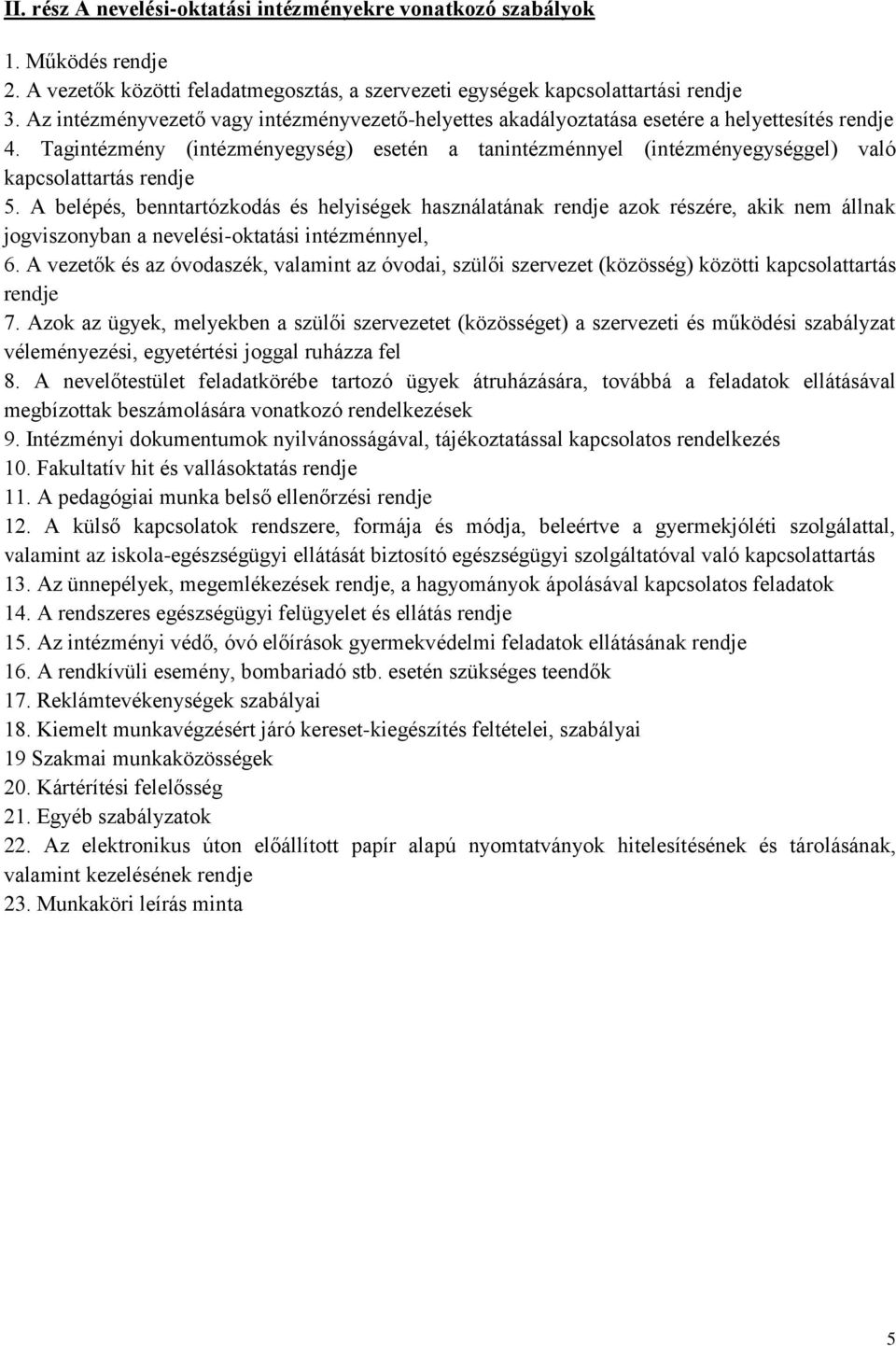 Tagintézmény (intézményegység) esetén a tanintézménnyel (intézményegységgel) való kapcsolattartás rendje 5.