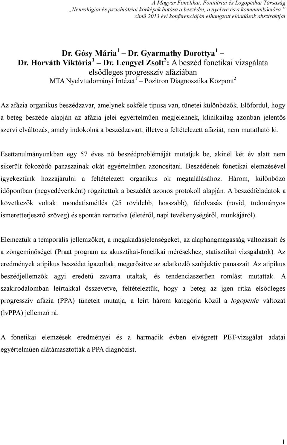 van, tünetei különbözők.
