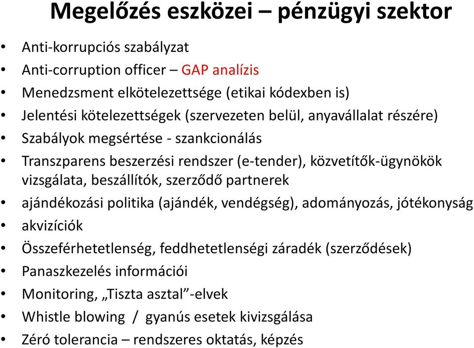 vizsgálata, beszállítók, szerződő partnerek ajándékozási politika (ajándék, vendégség), adományozás, jótékonyság akvizíciók Összeférhetetlenség, feddhetetlenségi