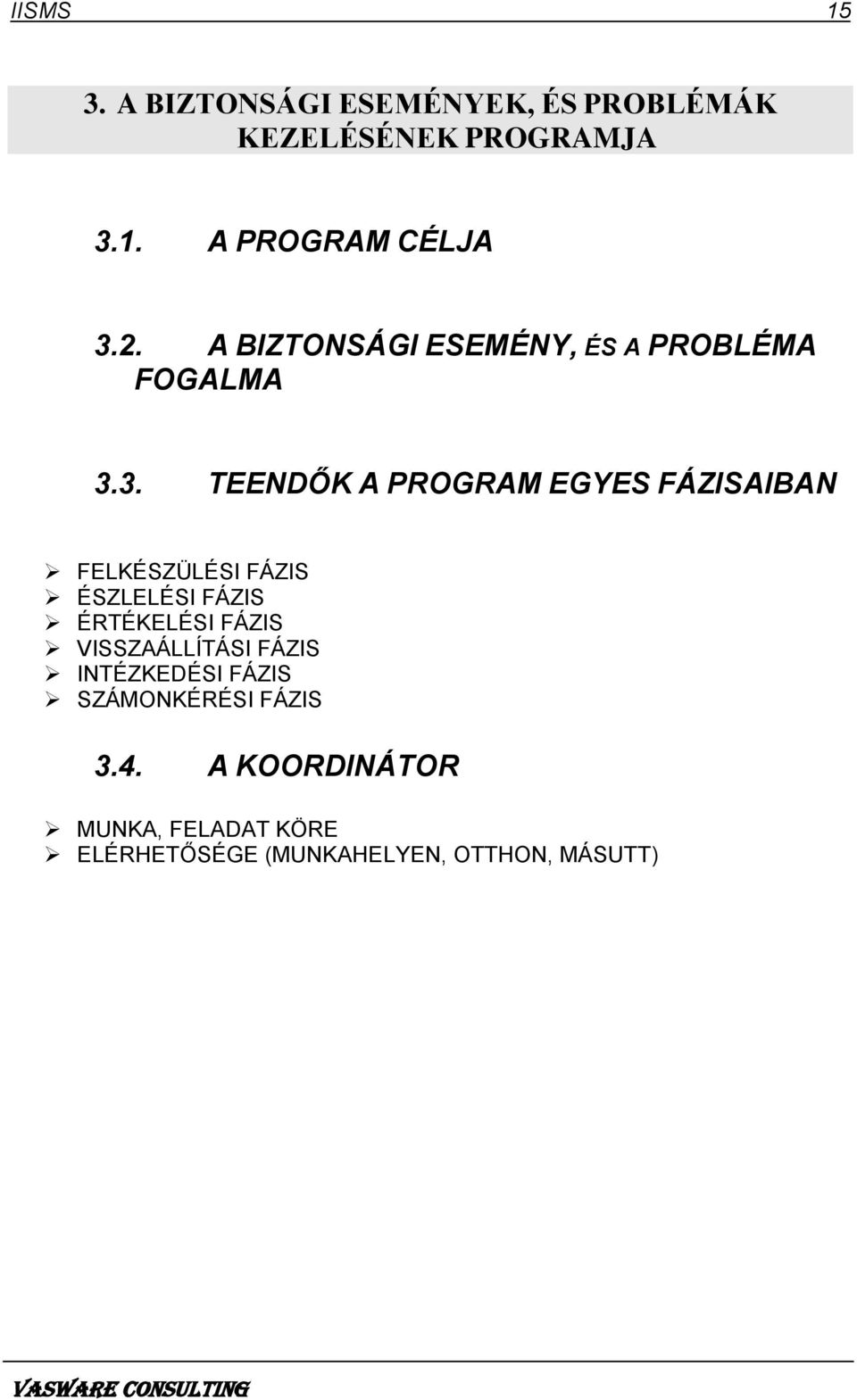3. TEENDŐK A PROGRAM EGYES FÁZISAIBAN FELKÉSZÜLÉSI FÁZIS ÉSZLELÉSI FÁZIS ÉRTÉKELÉSI FÁZIS