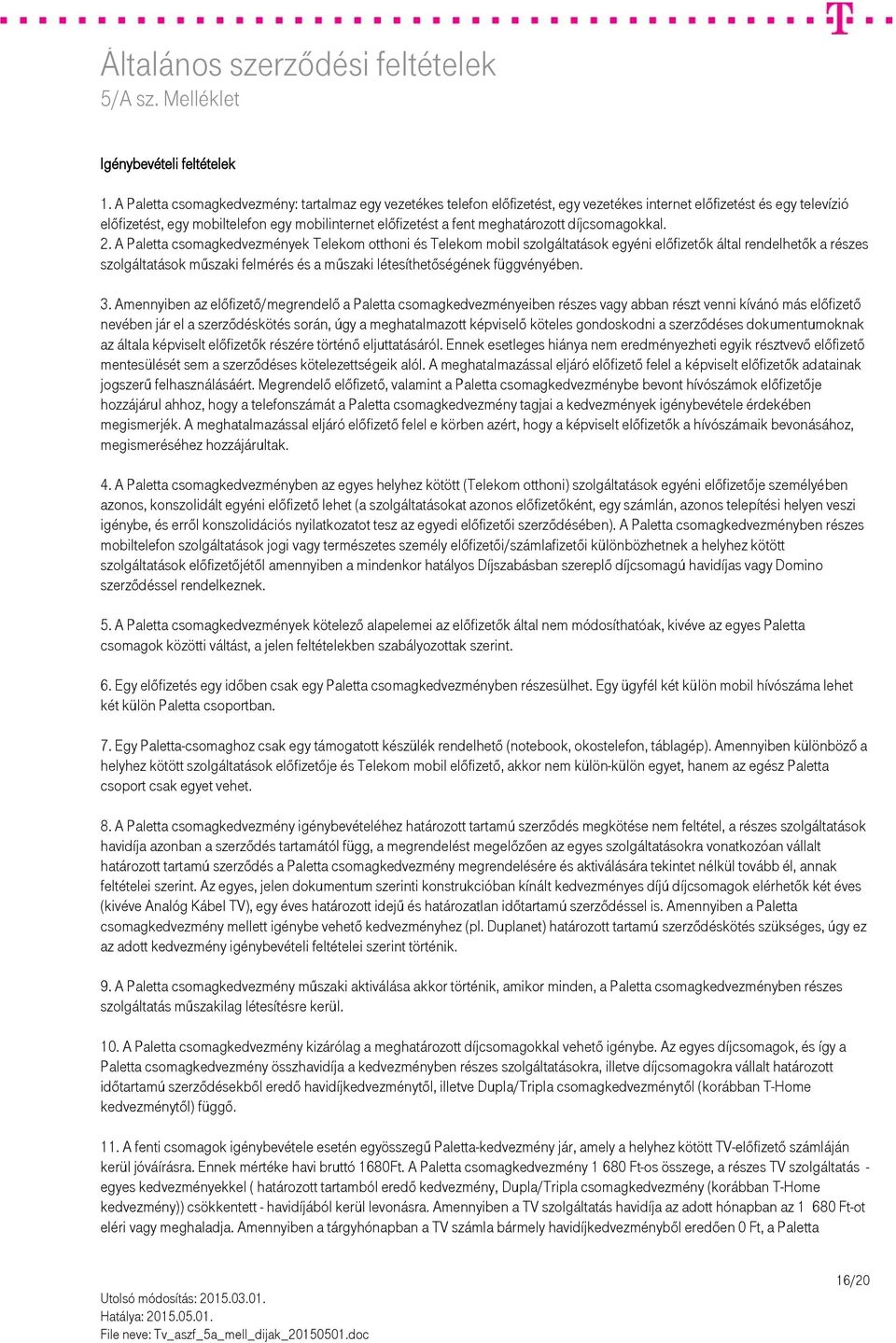 meghatározott díjcsomagokkal. 2.
