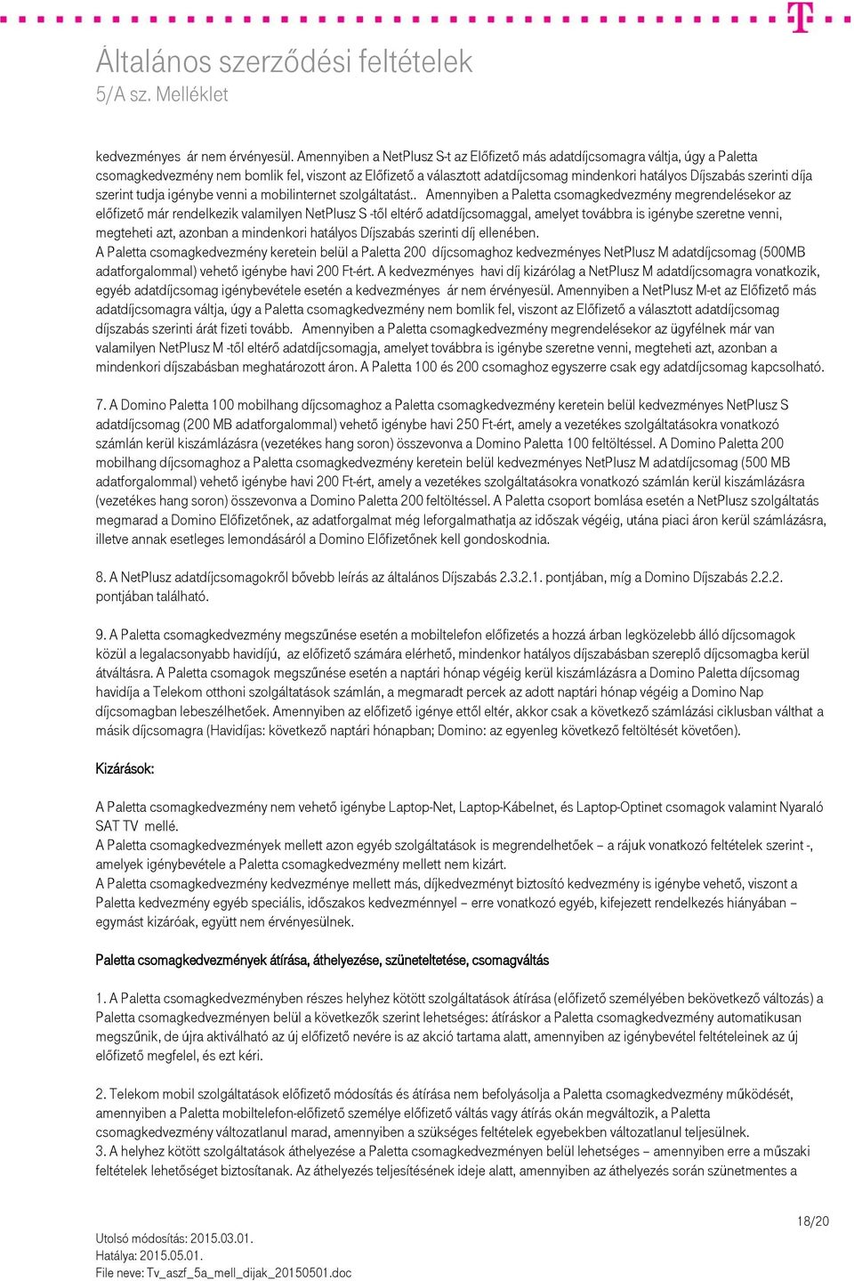díja szerint tudja igénybe venni a mobilinternet szolgáltatást.