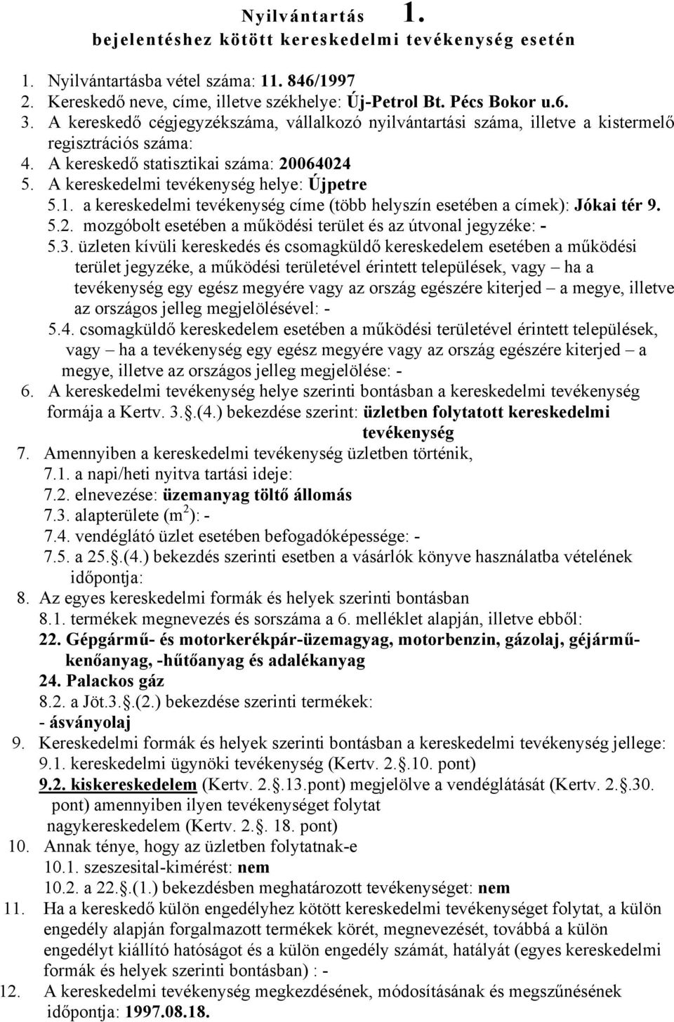 a kereskedelmi tevékenység címe (több helyszín esetében a címek): Jókai tér 9. 5.2.