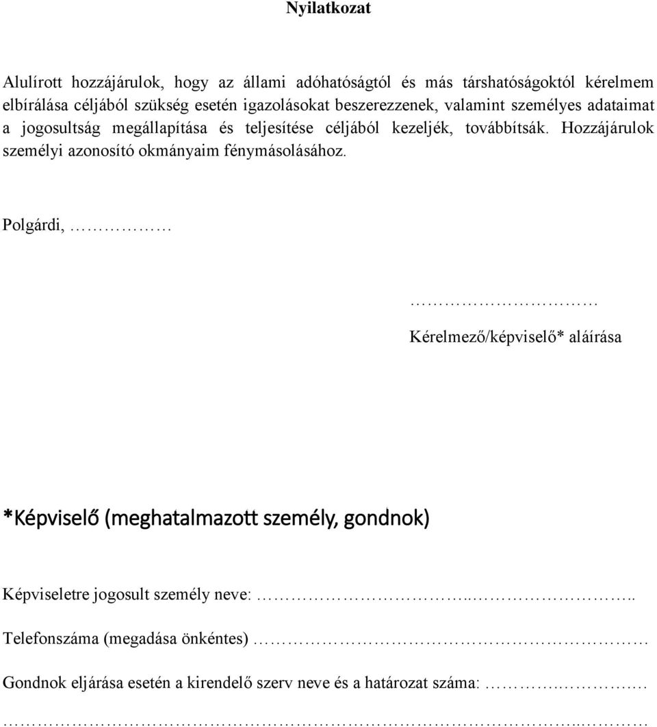 Hozzájárulok személyi azonosító okmányaim fénymásolásához.