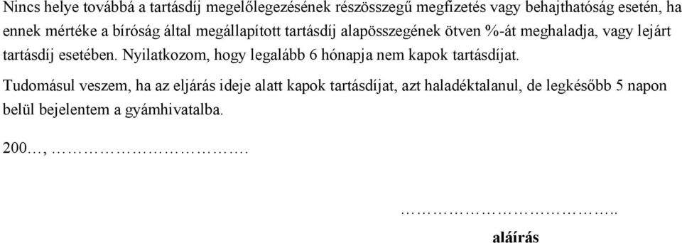 esetében. Nyilatkozom, hogy legalább 6 hónapja nem kapok tartásdíjat.