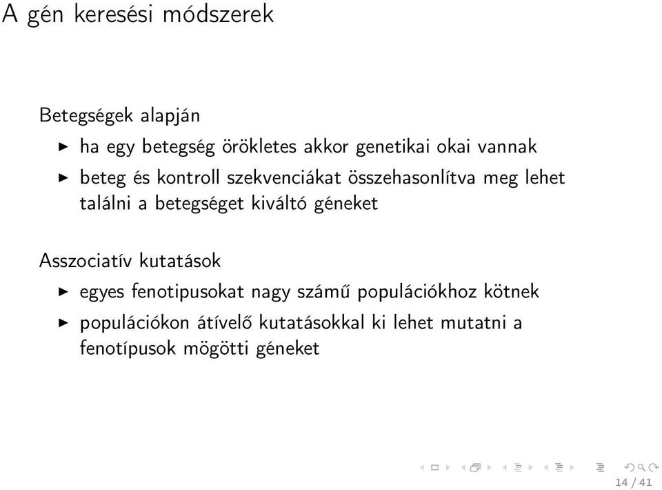 betegséget kiváltó géneket Asszociatív kutatások egyes fenotipusokat nagy számű