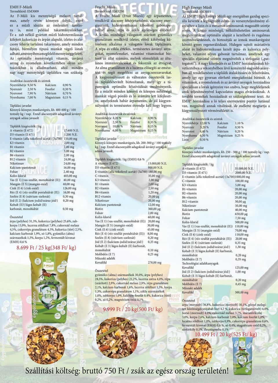 amennyiben a megfelelő mennyiséggel eteti.