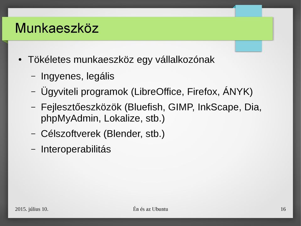 (Bluefish, GIMP, InkScape, Dia, phpmyadmin, Lokalize, stb.