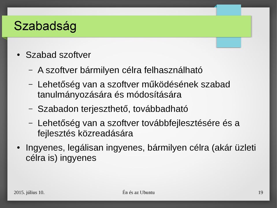 továbbadható Lehetőség van a szoftver továbbfejlesztésére és a fejlesztés közreadására