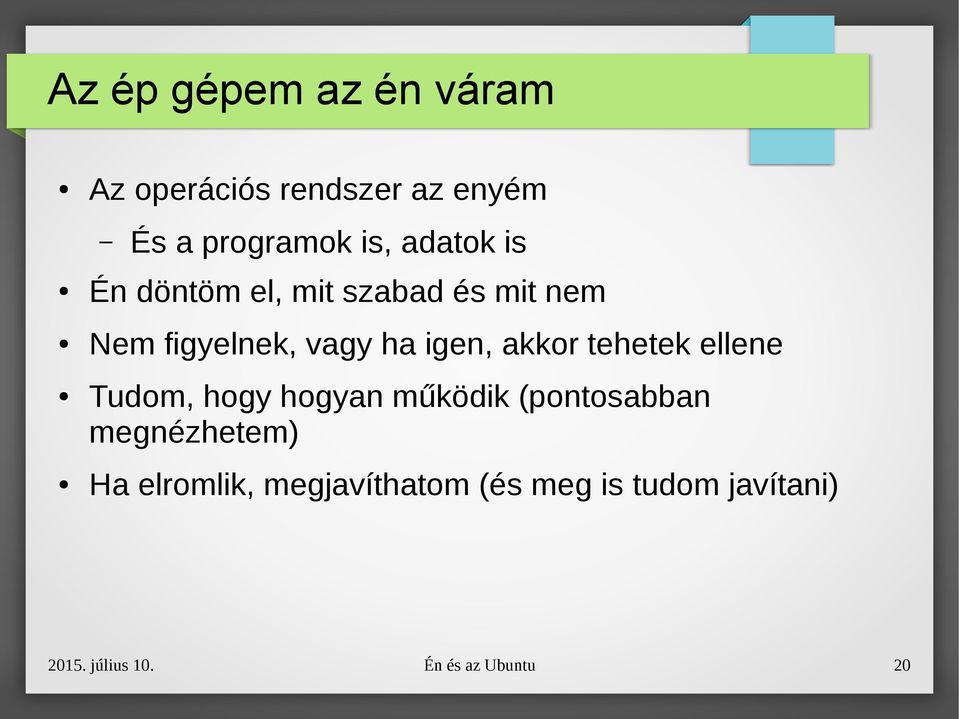 akkor tehetek ellene Tudom, hogy hogyan működik (pontosabban megnézhetem) Ha