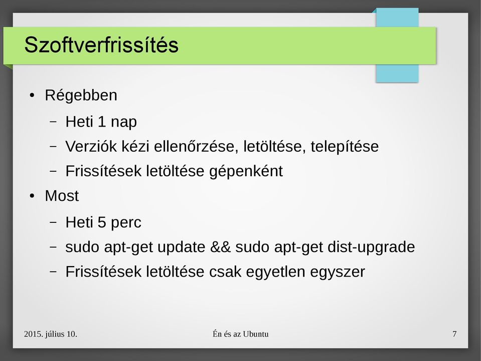 perc sudo apt-get update && sudo apt-get dist-upgrade Frissítések