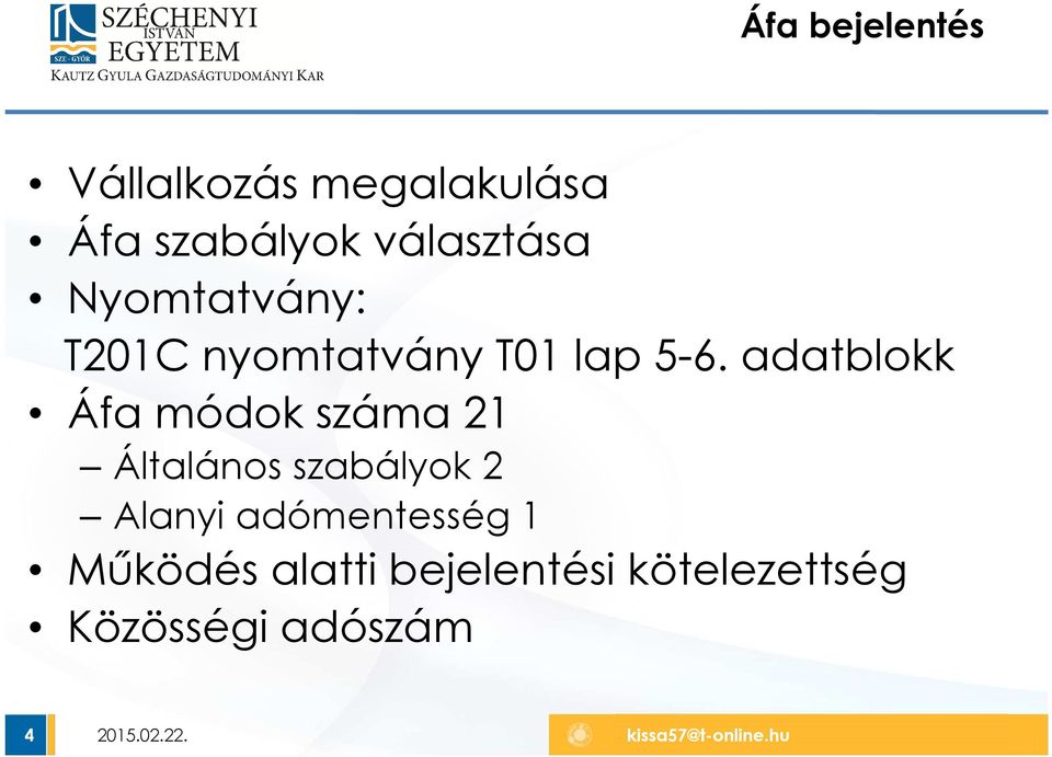 adatblokk Áfa módok száma 21 Általános szabályok 2 Alanyi