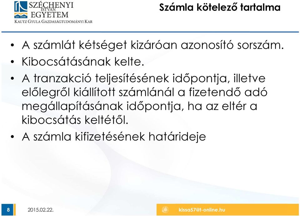 A tranzakció teljesítésének időpontja, illetve előlegről kiállított