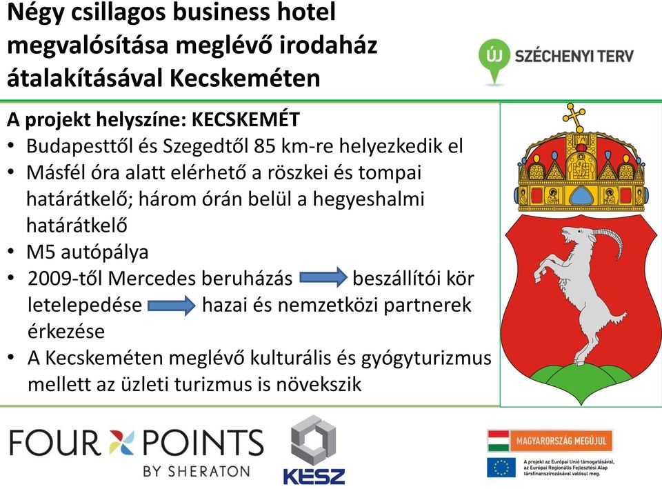 határátkelő; három órán belül a hegyeshalmi határátkelő M5 autópálya 2009-től Mercedes beruházás beszállítói kör