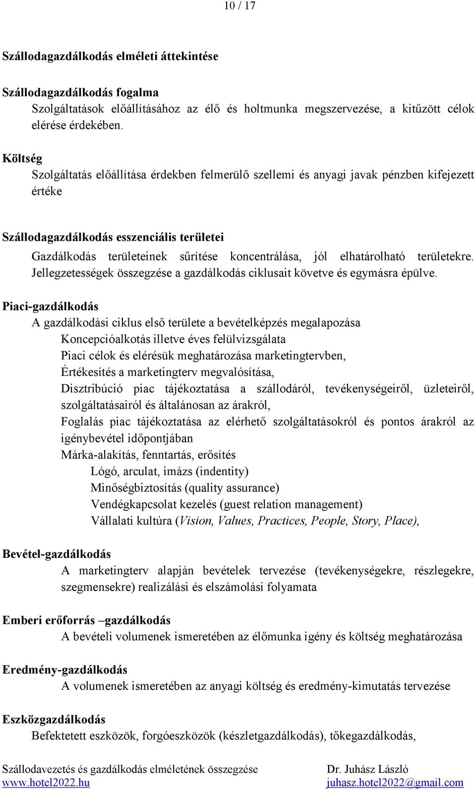 elhatárolható területekre. Jellegzetességek összegzése a gazdálkodás ciklusait követve és egymásra épülve.