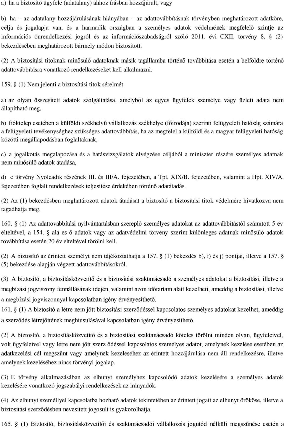 (2) bekezdésében meghatározott bármely módon biztosított.