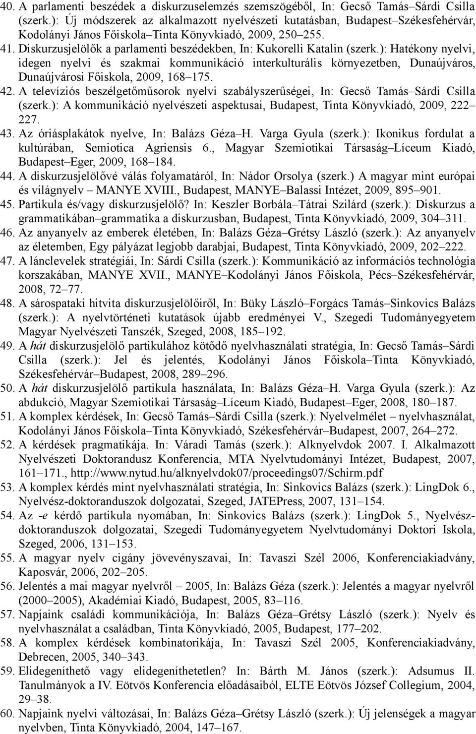 Diskurzusjelölők a parlamenti beszédekben, In: Kukorelli Katalin (szerk.