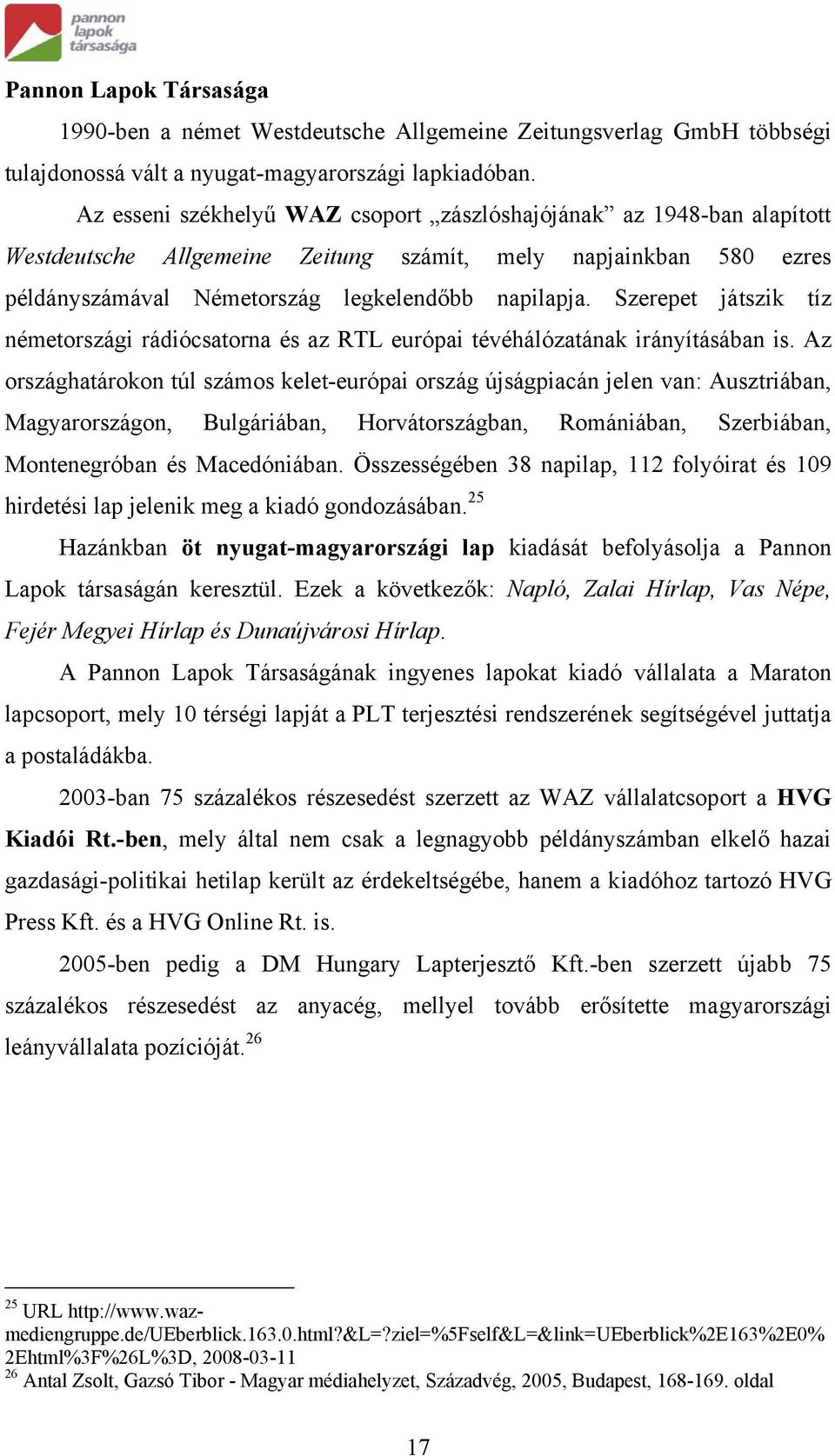 Szerepet játszik tíz németországi rádiócsatorna és az RTL európai tévéhálózatának irányításában is.