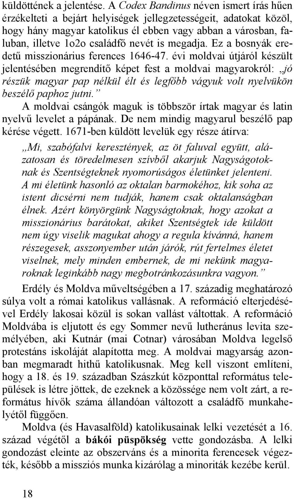 nevét is megadja. Ez a bosnyák eredetű misszionárius ferences 1646-47.